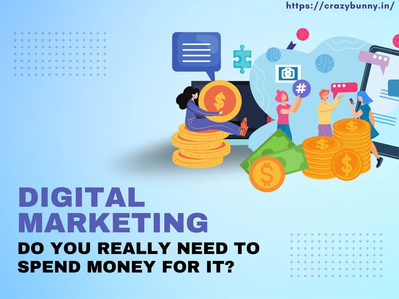 Digital Marketing- Do you really need to spend money for it