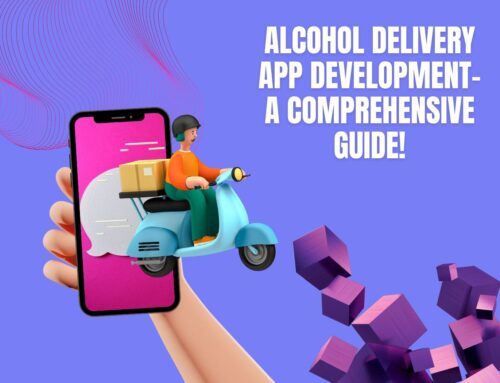 Alcohol delivery app development:  A comprehensive guide!