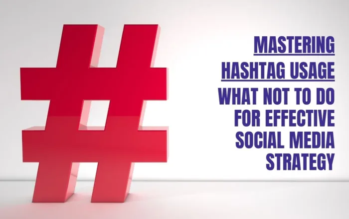 Mastering Hashtag Usage: What Not to Do for Effective Social Media Strategy