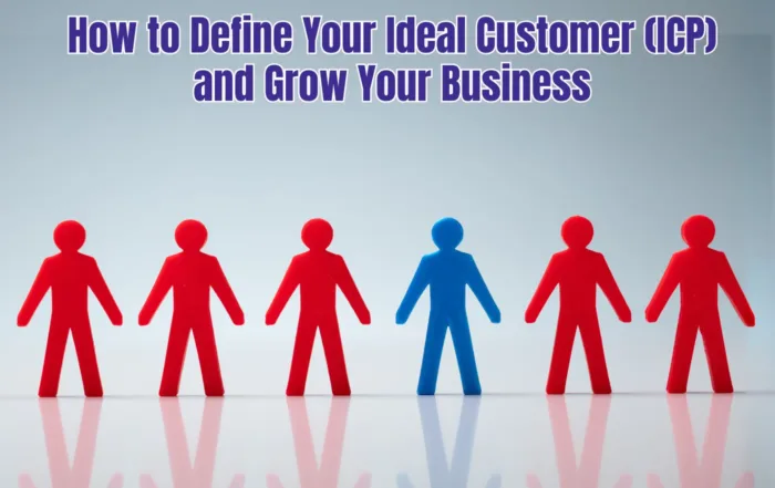 How to Define Your Ideal Customer (ICP) and Grow Your Business