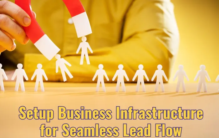 How to Setup Business Infrastructure for Seamless Lead Flow