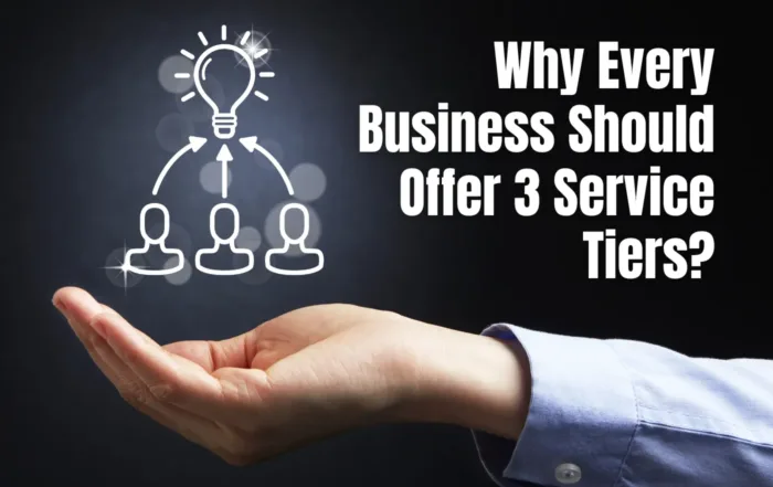 Why Every Business Should Offer 3 Service Tiers