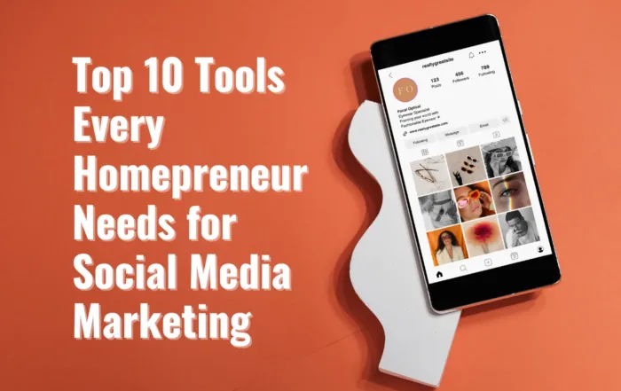 Top 10 Tools Every Homepreneur Needs for Social Media Marketing
